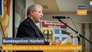 HÜNFELD: Bundespolizei-Abteilungsführer feierlich in den Ruhestand verabschiedet.