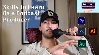 Skills to Learn as a Podcast Producer