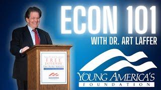 ECON 101 with Dr. Art Laffer