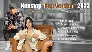 Loraine & SevenJC Nonstop "Rap Version" 2023 | Top 100 Trending Rap Version Songs 2022-2023