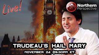 Weekly Livestream - Canada Burns and Trudeau Throws a Hail Mary - Nov 24, 9:30pm ET