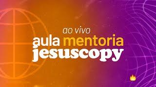 AULA MENTORIA JESUSCOPY AO VIVO - Douglas Gonçalves