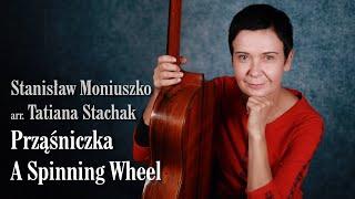 Stanisław Moniuszko / arr. Tatiana Stachak - A Spinning Wheel (Prząśniczka)