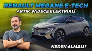 Renault Megane E-Tech | Megane Kostüm Değiştirdi! | Neden Almalı?