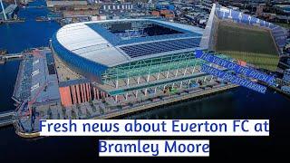 New Everton FC stadium bramley moore  11-11-24