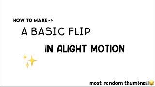 how to make a basic flip on alight motion //PiinkxFxiry// tutorial/ how to // #edit #roblox #editing