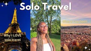 My Solo Travel Experience  | Why I LOVE Solo Traveling & Where I’ve been