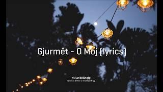 Gjurmët - O Moj (Lyric Video)