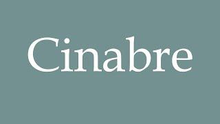 How to Pronounce ''Cinabre'' (Cinnabar) Correctly in French