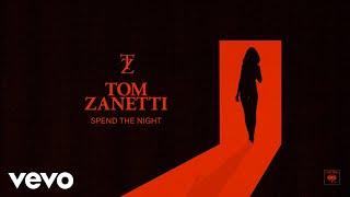 Tom Zanetti - Spend the Night (Official Audio)