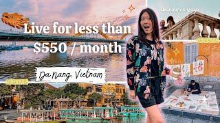 Living Abundantly for Less Than $550 / Month - Da Nang Digital Nomad Lifestyle