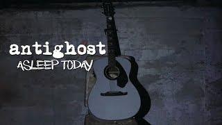 Antighost - "Asleep Today" [Official Music Video]