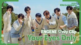 [2024 ENniversary] ENHYPEN (엔하이픈) ‘Your Eyes Only' (ENGENE nly Clip) #2024ENniversary