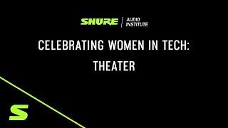 Celebrating Women in Tech - Theater | Shure