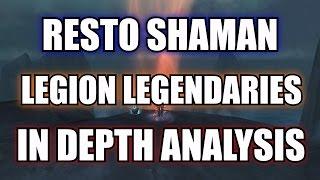 Legion Restoration Shaman Legendaries in Action! + In Depth Analysis