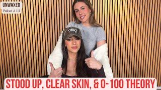 Stood Up, Clear Skin, & 0-100 Theory | Ep. 111 | Unwaxed Podcast