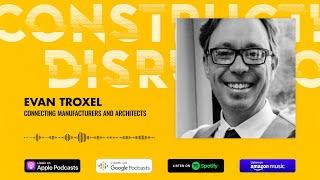 Evan Troxel – Connecting Manufacturers and Architects