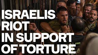 Israelis Riot In Support Of Torture