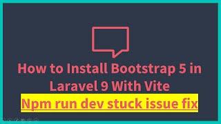 How to Install Bootstrap 5 in Laravel 9 With Vite, Npm run dev stuck issue fix