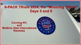 6-PACK TRials 2024, The "Motoring TRials" Days 5 and 6, Corning and Watkins Glen, NY