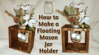 FLOATING Mason Jar Holder | Home Decor for the HOLIDAYS | Beginner Woodworking Projects that Sell