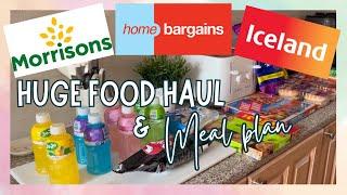 HUGE FOOD HAUL & MEAL PLAN | MORRISONS, HOME BARGAINS + ICELAND