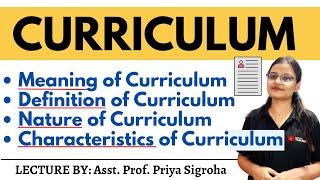 Curriculum - Meaning, Definition, Nature and Characteristics of Curriculum | Part 1 | Priya Sigroha