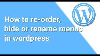 How to re-order,  hide or rename menus in wordpress