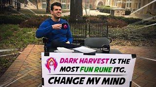 DARK HARVEST IS THE BEST RUNE