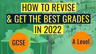 How to Revise to get the BEST GRADES in 2022 - GCSE & A Level