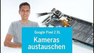 Google Pixel 2 XL  – Kamera reparieren (Frontkamera/Selfie Kamera & Hauptkamera)