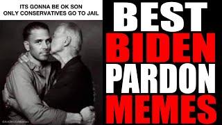 BEST JOE BIDEN PARDONS HUNTER MEMES GOING VIRAL