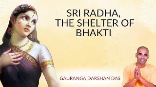 Sri Radha, the Shelter of Bhakti | Gauranga Darshan Das