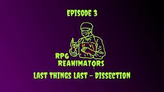 Episode 3 - Last Things Last - Dissection