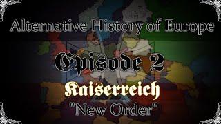 Alternative History of Europe - Kaiserreich: "New Order" | Episode 2 - AUSGLEICH