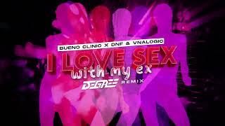 Bueno Clinic x DNF & Vnalogic  - I Love Sex With My Ex (DEGREE REMIX)