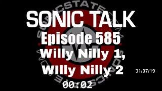 Sonic TALK 585 - Willy Nilly 1, Willy Nilly 2, Willy Nilly 3