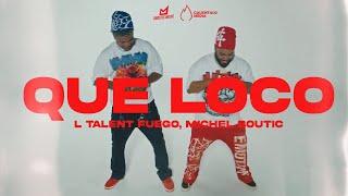 L TALENT FUEGO, MICHEL BOUTIC - QUE LOCO [VIDEO OFICIAL]