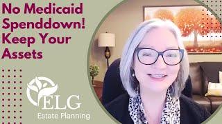 No Medicaid Spenddown! Keep Your Assets