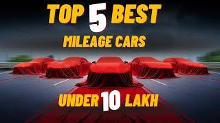 Top 5 Best Mileage Cars Under ₹10 Lakh | Budget-Friendly & Fuel-Efficient!