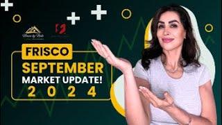 Frisco, TX Real Estate Update: September 2024 - What You Need to Know!