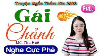 15 Phút Nghe #ThuHue Kể Chuyện Ngủ Ngon: GÁI CHẢNH - Full Tâm Sự Thầm Kín Đặc Sắc 2023