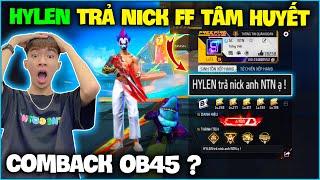 NTN chính thức được “ HYLEN Trả Nick FF Tâm Huyết ” , Comback OB45 ?