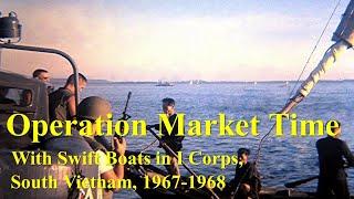 Operation Market Time: With Navy Swift Boats in I Corps, South Vietnam, 1967-1968