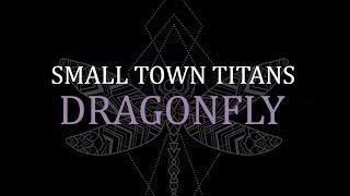 Small Town Titans - Dragonfly