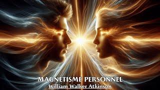 MAGNETISME PERSONNEL - William Walker Atkinson | Livre Audio