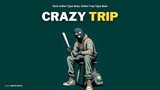 [FREE] Dark Indian Type Beat - "CRAZY TRIP" | Indian Trap Beat | Indian Rap Beat Instrumental