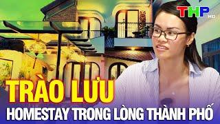 Trào lưu Homestay trong lòng thành phố | Điểm hẹn du lịch