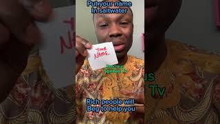 Put Your Name In Saltwater and Watch Rich People Will Beg to Help You