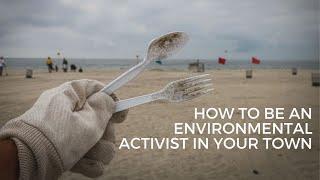 8 Ways to Be An Environmental Activist in Your Town